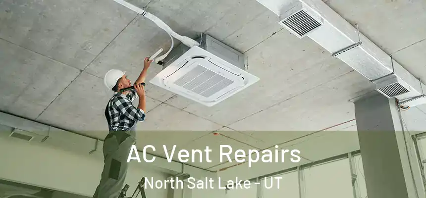  AC Vent Repairs North Salt Lake - UT