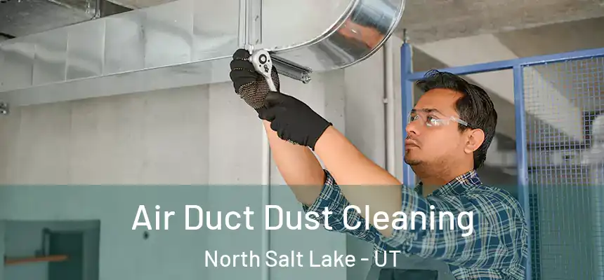  Air Duct Dust Cleaning North Salt Lake - UT
