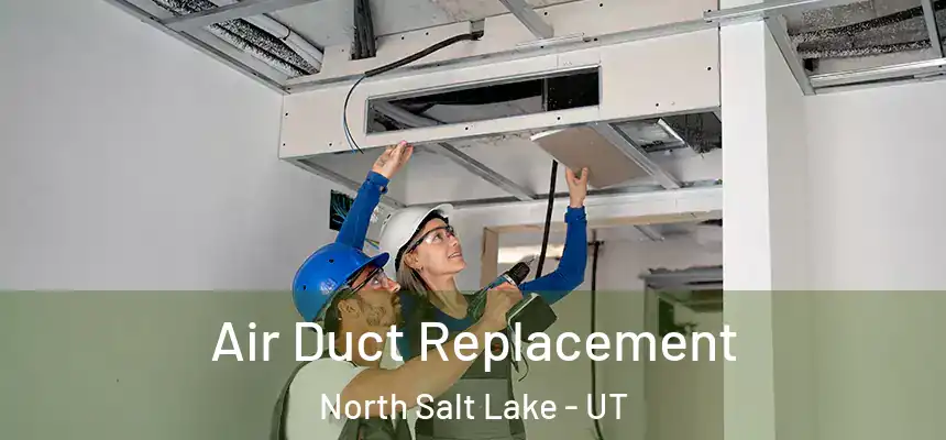  Air Duct Replacement North Salt Lake - UT