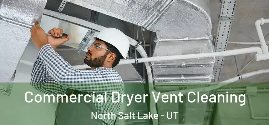 Commercial Dryer Vent Cleaning North Salt Lake - UT