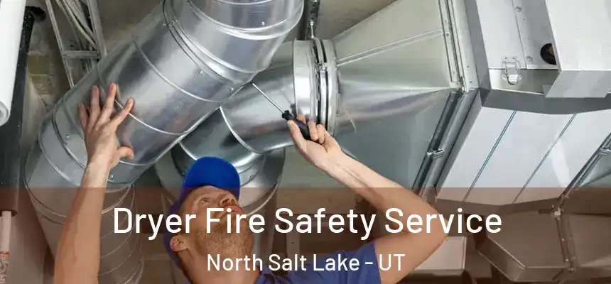  Dryer Fire Safety Service North Salt Lake - UT