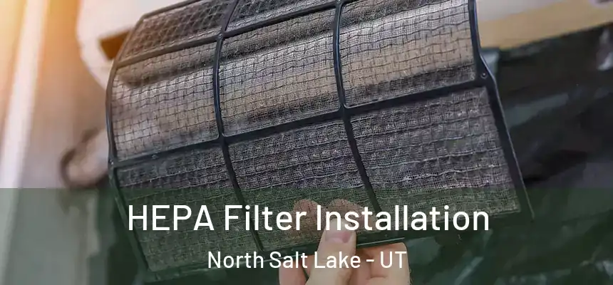  HEPA Filter Installation North Salt Lake - UT