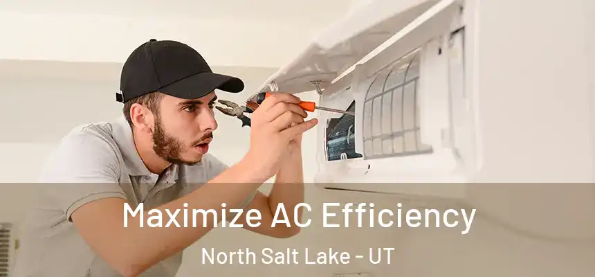 Maximize AC Efficiency North Salt Lake - UT